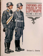 Uniforms and Insignia of the Luftwaffe, Volume 1: 1933-1940. Reprint Edition (1995). By Brian L. Davis