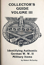 Collector's Guide Volume III  Identifying Authentic German W.W. II Military Items
